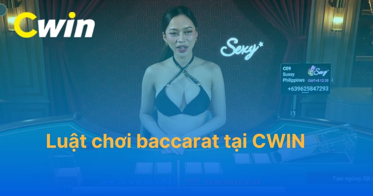 Chi tiết luật chơi baccarat tại CWIN cho người mới